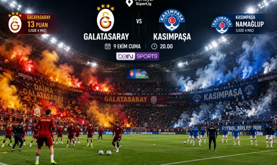 Süper Lig’de Dev Randevu: Galatasaray – Kasımpaşa Maç Analizi